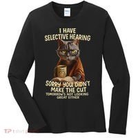 Cat Have Selective Hearing You Didnt Make Cut Funny 0lz3li Women's Long Sleeve Shirt thumb 0