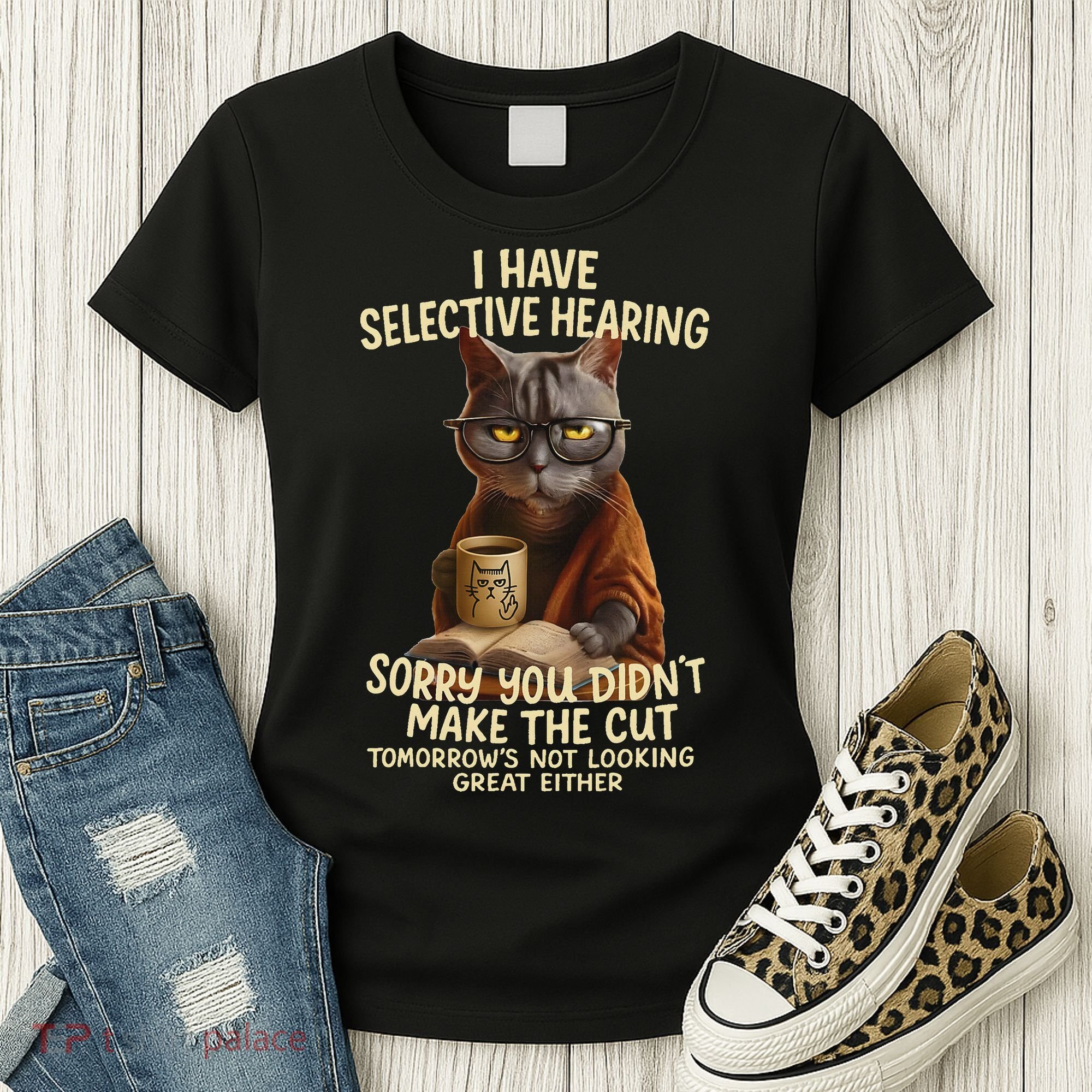 Cat Have Selective Hearing You Didnt Make Cut Funny 0lz3li Women's T-Shirt