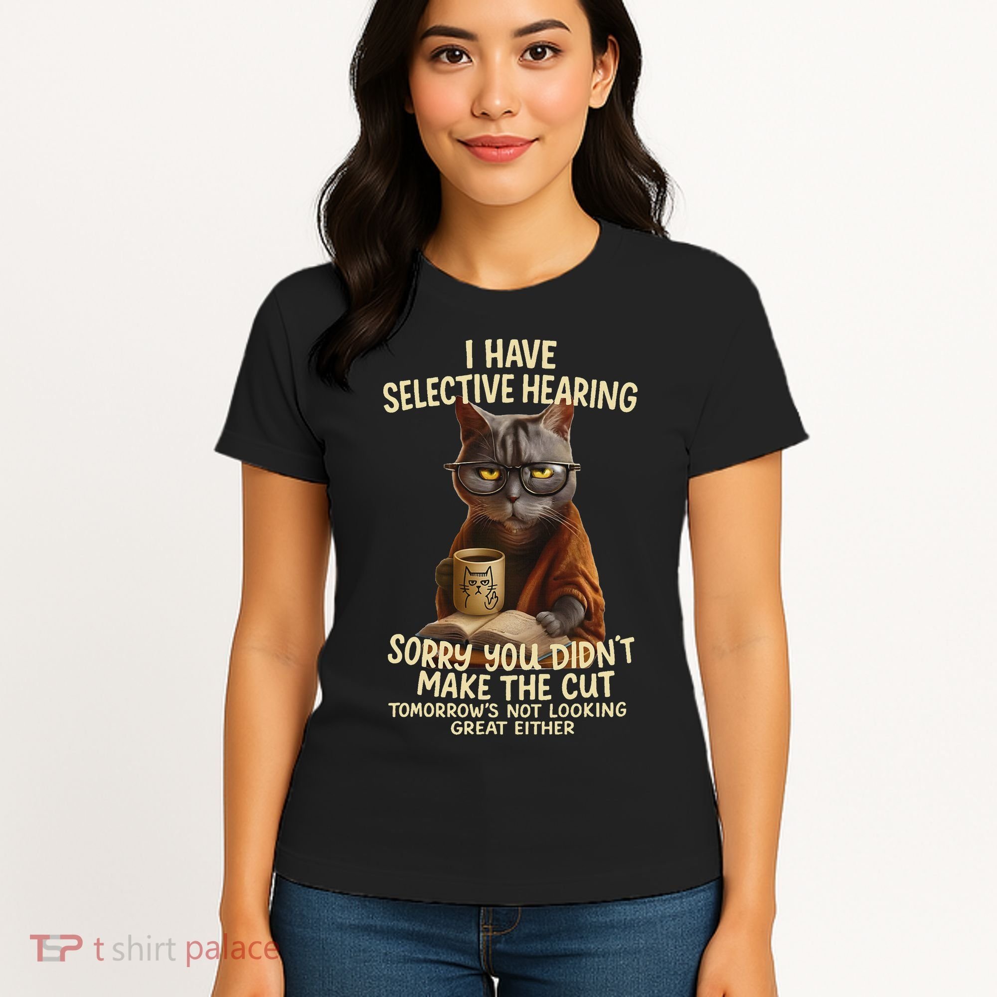 Cat Have Selective Hearing You Didnt Make Cut Funny 0lz3li Women's T-Shirt