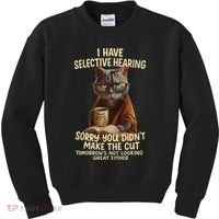 Cat Have Selective Hearing You Didnt Make Cut Funny 0lz3li Kids Sweatshirt thumb 0