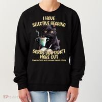 Cat Have Selective Hearing You Didnt Make Cut Funny Women's Sweatshirt thumb 0