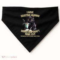 Cat Have Selective Hearing You Didnt Make Cut Funny USA-Made Doggie Bandana thumb 0