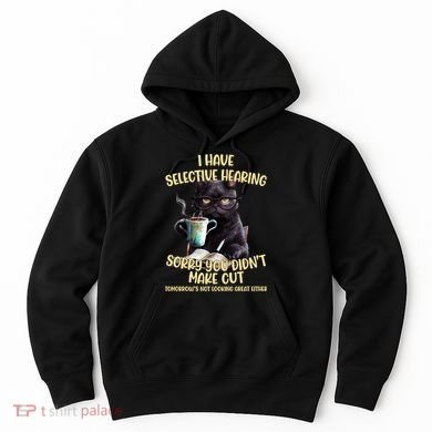 Cat Have Selective Hearing You Didnt Make Cut Funny Hoodie