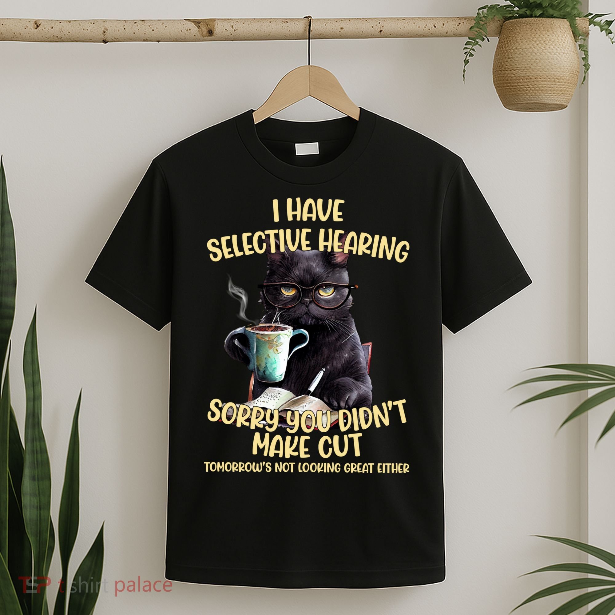 Cat Have Selective Hearing You Didnt Make Cut Funny T-Shirt