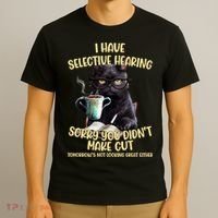 Cat Have Selective Hearing You Didnt Make Cut Funny T-Shirt thumb 3