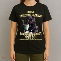 Cat Have Selective Hearing You Didnt Make Cut Funny T-Shirt thumb 4