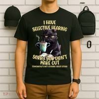 Cat Have Selective Hearing You Didnt Make Cut Funny T-Shirt thumb 6