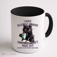 Cat Have Selective Hearing You Didnt Make Cut Funny Coffee Mug thumb 1