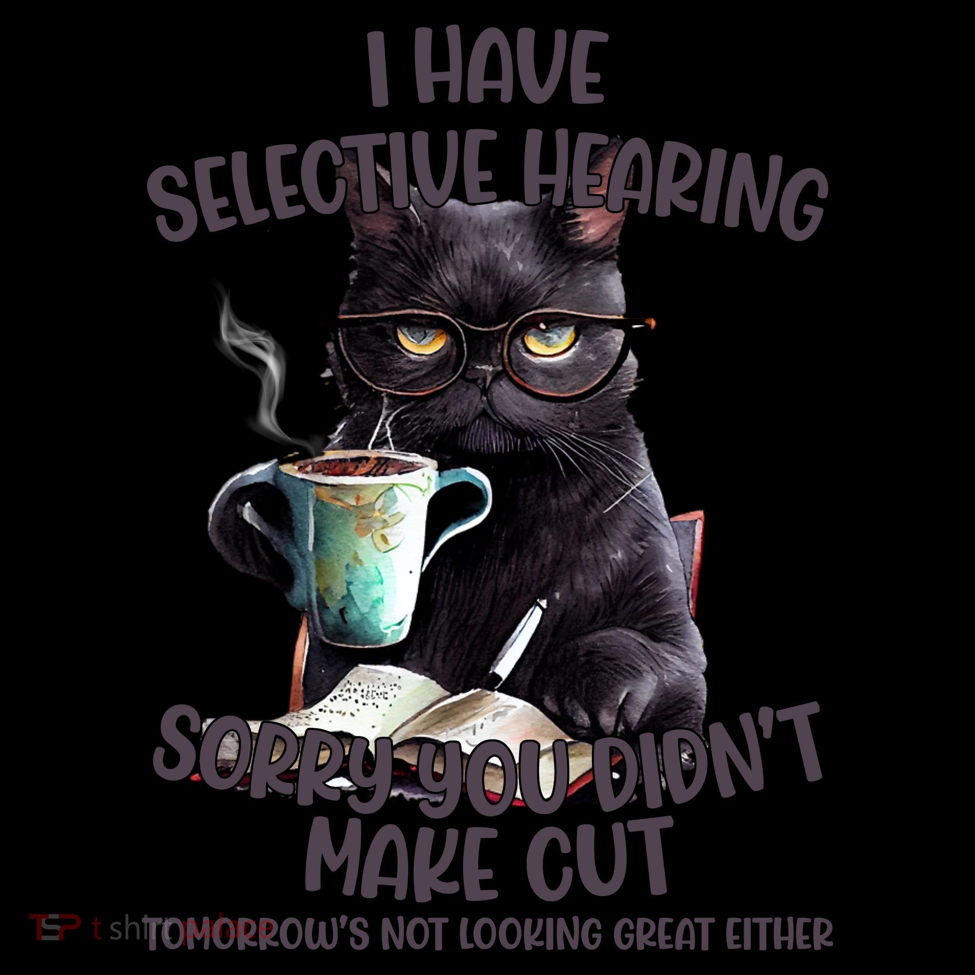 Cat Have Selective Hearing You Didnt Make Cut Funny Coffee Mug