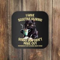 Cat Have Selective Hearing You Didnt Make Cut Funny Coaster thumb 0