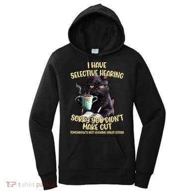 Cat Have Selective Hearing You Didnt Make Cut Funny Women's Hoodie