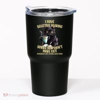 Cat Have Selective Hearing You Didnt Make Cut Funny Tumbler thumb 0