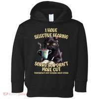 Cat Have Selective Hearing You Didnt Make Cut Funny Toddler Hoodie thumb 0