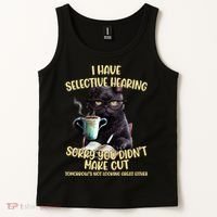 Cat Have Selective Hearing You Didnt Make Cut Funny Tank Top thumb 2