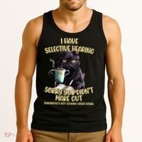Cat Have Selective Hearing You Didnt Make Cut Funny Tank Top thumb 3
