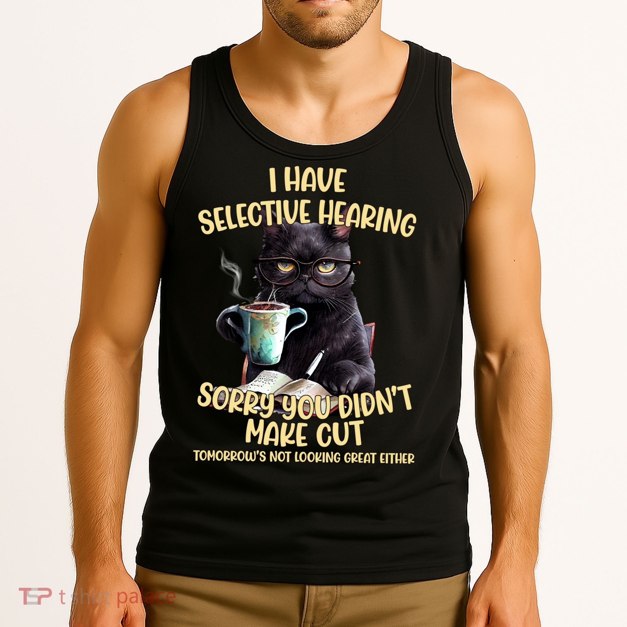 Cat Have Selective Hearing You Didnt Make Cut Funny Tank Top