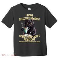 Cat Have Selective Hearing You Didnt Make Cut Funny Toddler T-Shirt thumb 0
