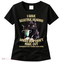 Cat Have Selective Hearing You Didnt Make Cut Funny Women's T-Shirt thumb 0