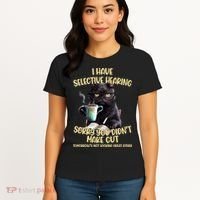 Cat Have Selective Hearing You Didnt Make Cut Funny Women's T-Shirt thumb 4