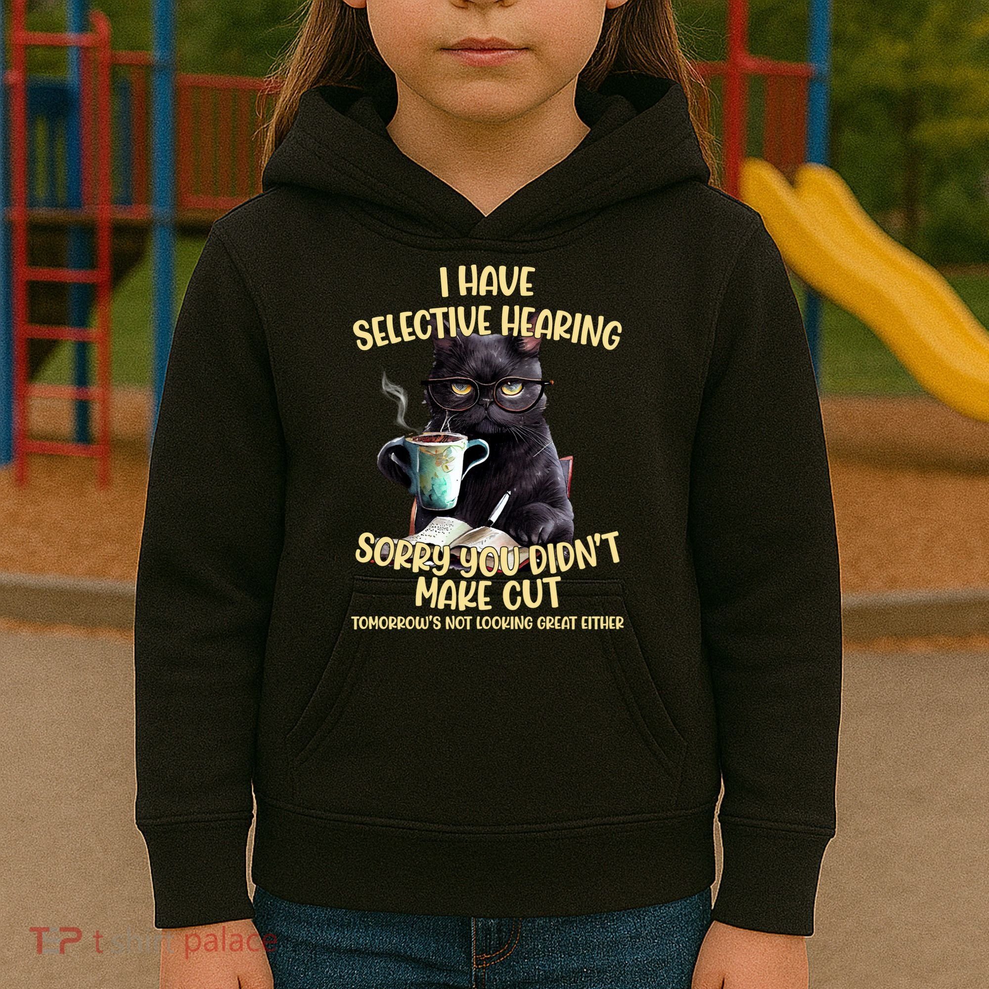 Cat Have Selective Hearing You Didnt Make Cut Funny Kids Hoodie