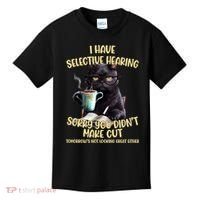 Cat Have Selective Hearing You Didnt Make Cut Funny Kids T-Shirt thumb 0