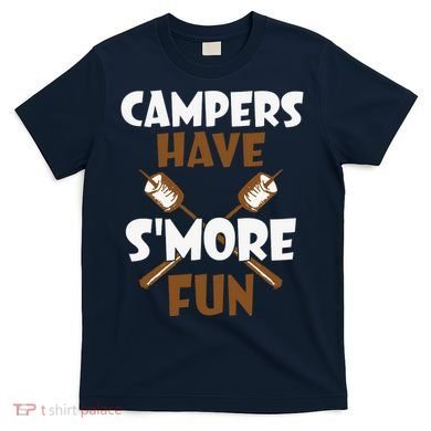 Campers Have Smore Fun Campfire Camping Gift T-Shirt