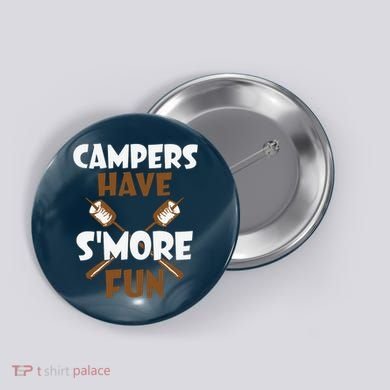 Campers Have Smore Fun Campfire Camping Gift Button