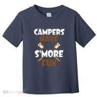 Campers Have Smore Fun Campfire Camping Gift Toddler T-Shirt thumb 0