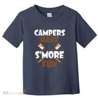 Campers Have Smore Fun Campfire Camping Gift Toddler T-Shirt thumb 0