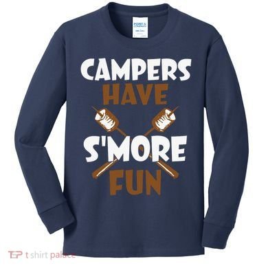 Campers Have Smore Fun Campfire Camping Gift Kids Long Sleeve Shirt
