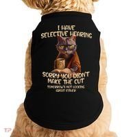 Cat Have Selective Hearing You Didnt Make Cut Funny Saying Doggie Tank thumb 0