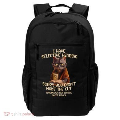 Cat Have Selective Hearing You Didnt Make Cut Funny Saying Backpack