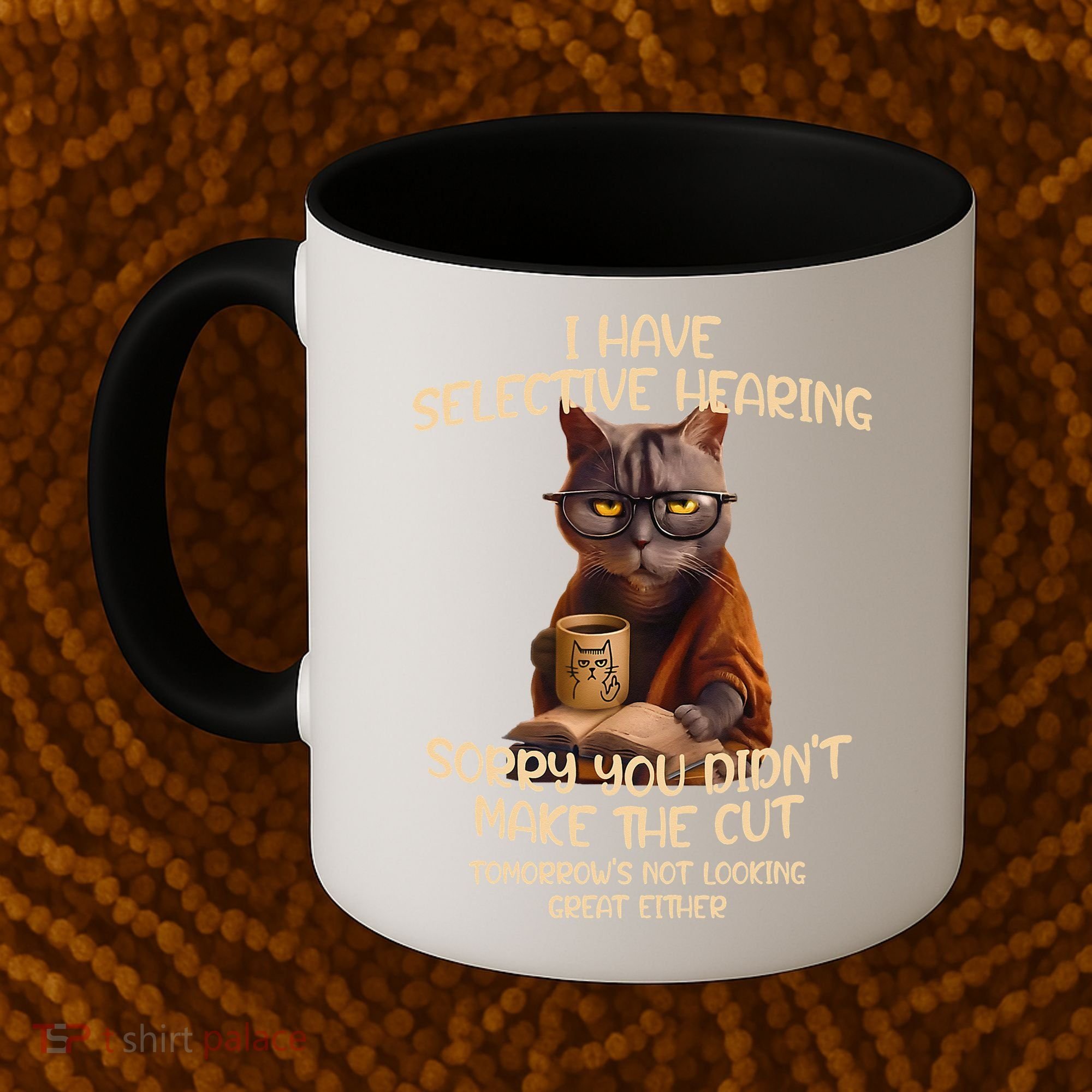 Cat Have Selective Hearing You Didnt Make Cut Funny Saying Coffee Mug