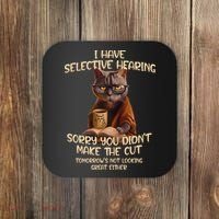 Cat Have Selective Hearing You Didnt Make Cut Funny Saying Coaster thumb 0
