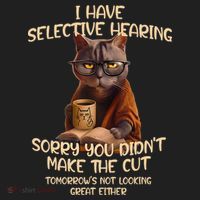 Cat Have Selective Hearing You Didnt Make Cut Funny Saying Tumbler thumb 3