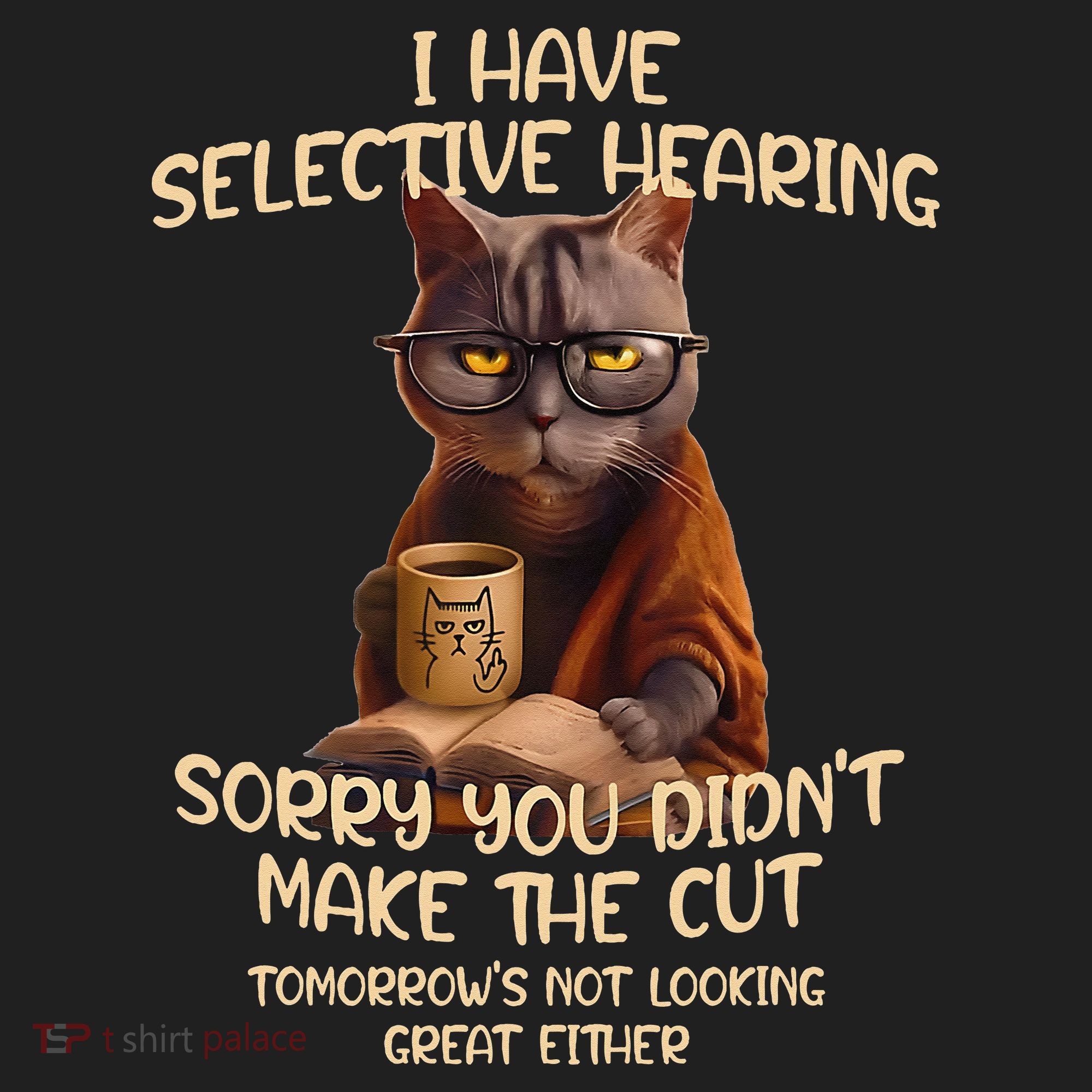 Cat Have Selective Hearing You Didnt Make Cut Funny Saying Tumbler