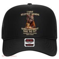 Cat Have Selective Hearing You Didnt Make Cut Funny Saying Hat thumb 0