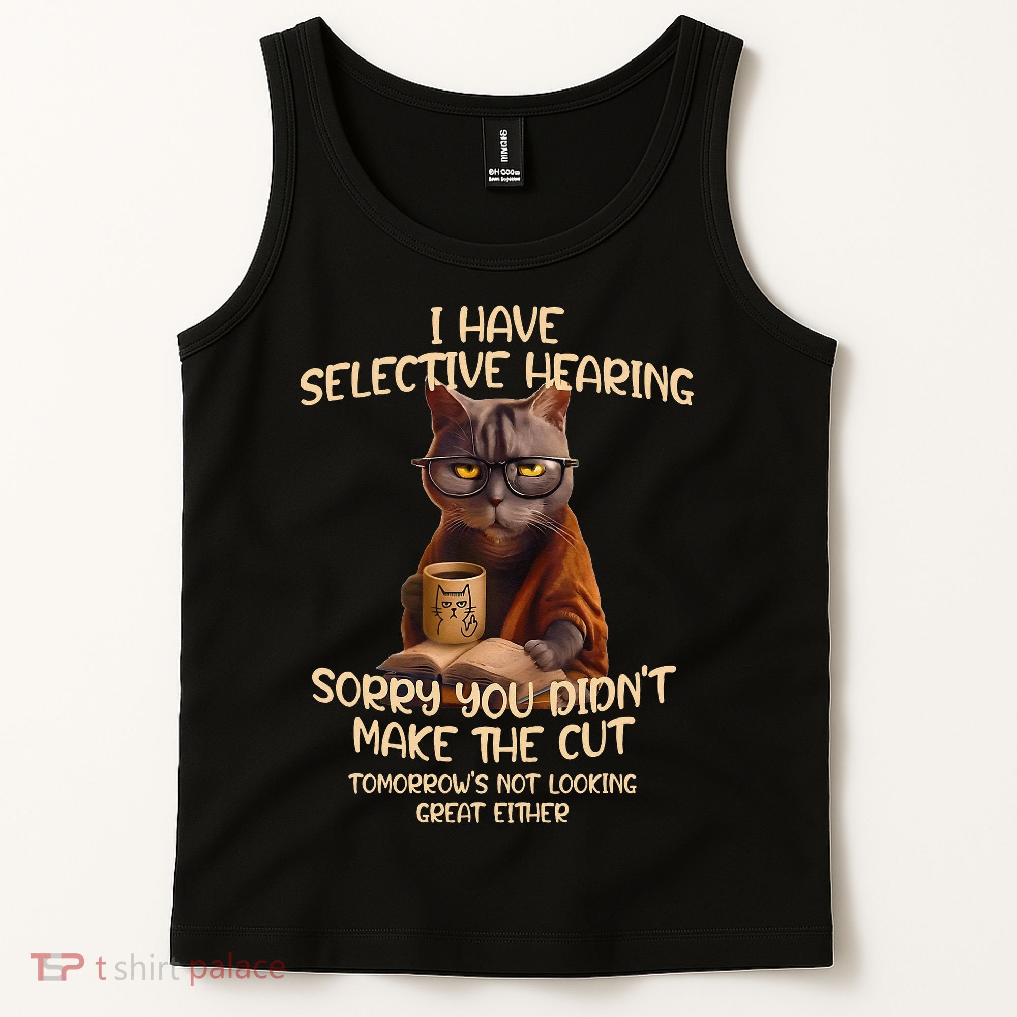 Cat Have Selective Hearing You Didnt Make Cut Funny Saying Tank Top