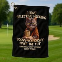 Cat Have Selective Hearing You Didnt Make Cut Funny Saying Golf Towel thumb 1