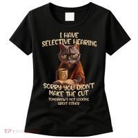 Cat Have Selective Hearing You Didnt Make Cut Funny Saying Women's T-Shirt thumb 0