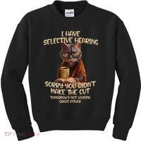 Cat Have Selective Hearing You Didnt Make Cut Funny Saying Kids Sweatshirt thumb 0