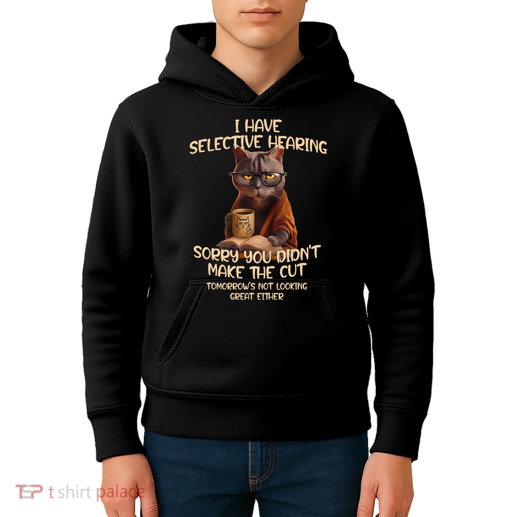 Cat Have Selective Hearing You Didnt Make Cut Funny Saying Kids Hoodie