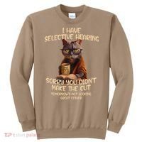Cat Have Selective Hearing You Didnt Make Cut Funny Saying Sweatshirt thumb 0