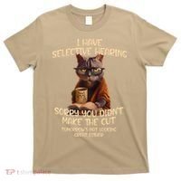 Cat Have Selective Hearing You Didnt Make Cut Funny Saying T-Shirt thumb 0