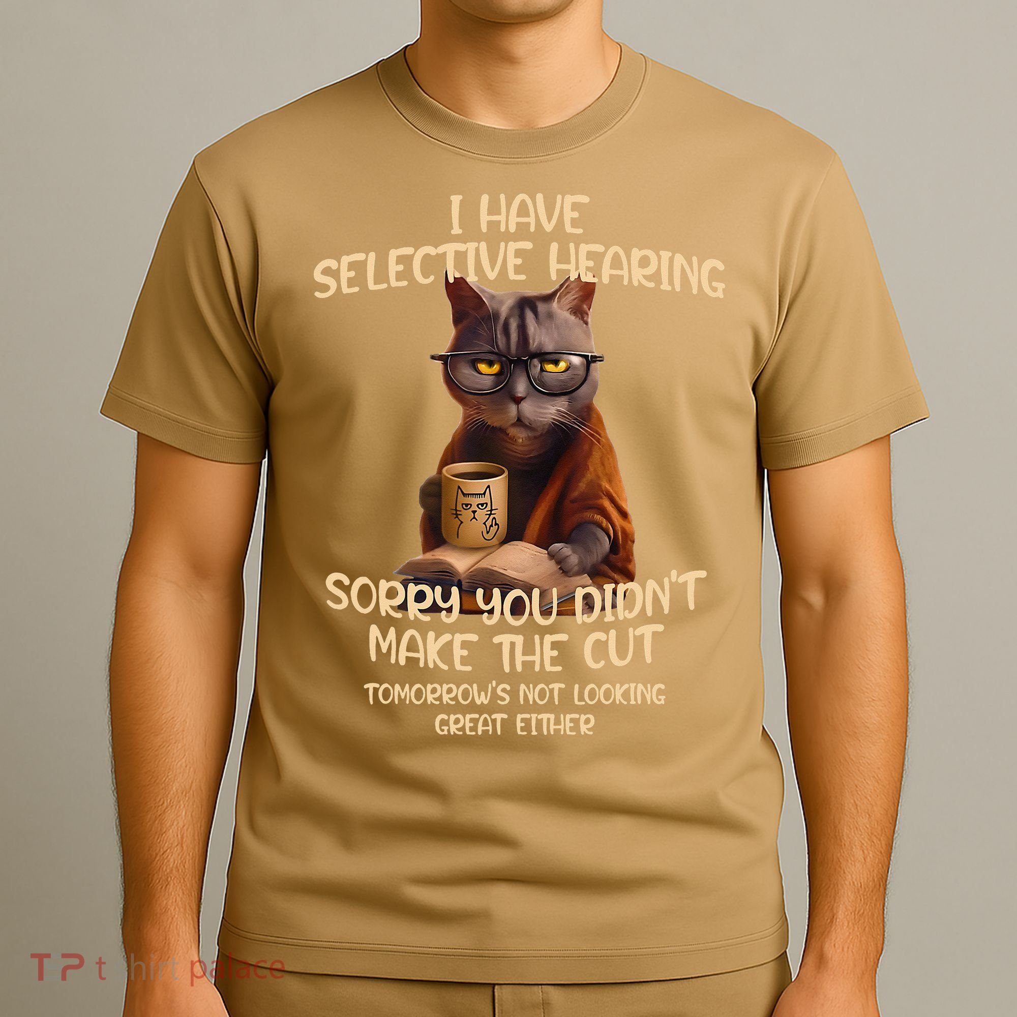 Cat Have Selective Hearing You Didnt Make Cut Funny Saying T-Shirt