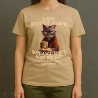 Cat Have Selective Hearing You Didnt Make Cut Funny Saying T-Shirt thumb 4