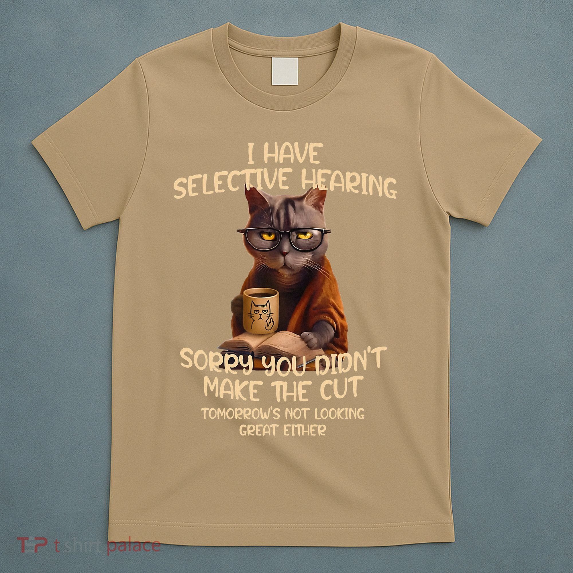 Cat Have Selective Hearing You Didnt Make Cut Funny Saying T-Shirt