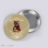 Cat Have Selective Hearing You Didnt Make Cut Funny Saying Button thumb 0