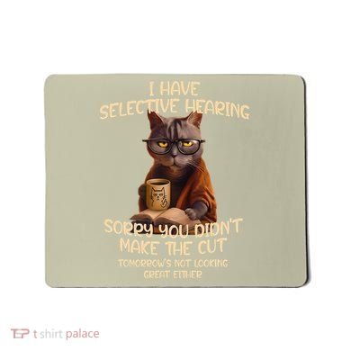 Cat Have Selective Hearing You Didnt Make Cut Funny Saying Mousepad