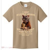 Cat Have Selective Hearing You Didnt Make Cut Funny Saying Kids T-Shirt thumb 0